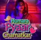 Humara Pyaar Chamatkar 2021 Kokku Web Series Download Filmy4Wap